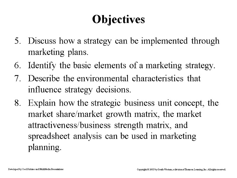 Objectives Discuss how a strategy can be implemented through marketing plans. Identify the basic